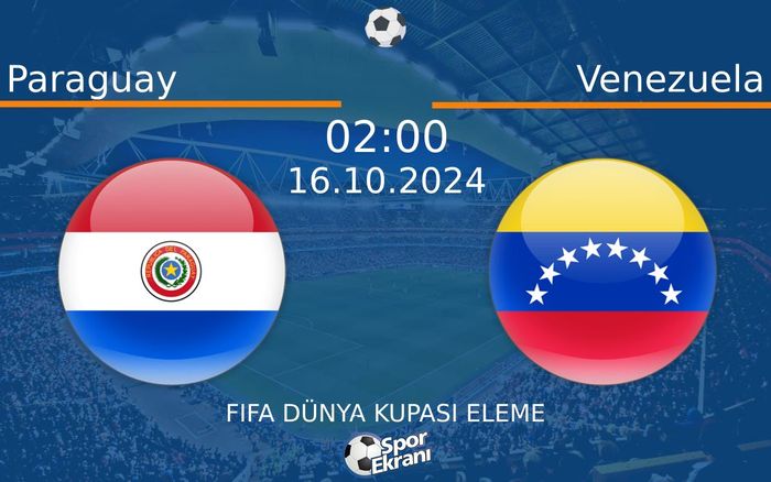 16 Ekim 2024 Paraguay vs Venezuela maçı Hangi Kanalda Saat Kaçta Yayınlanacak? 16 Ekim 2024 Paraguay vs Venezuela maçı Hangi Kanalda Saat Kaçta Yayınlanacak?