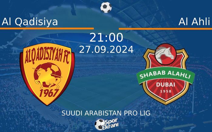 27 Eylül 2024 Al Qadisiya vs Al Ahli maçı Hangi Kanalda Saat Kaçta Yayınlanacak? 27 Eylül 2024 Al Qadisiya vs Al Ahli maçı Hangi Kanalda Saat Kaçta Yayınlanacak?