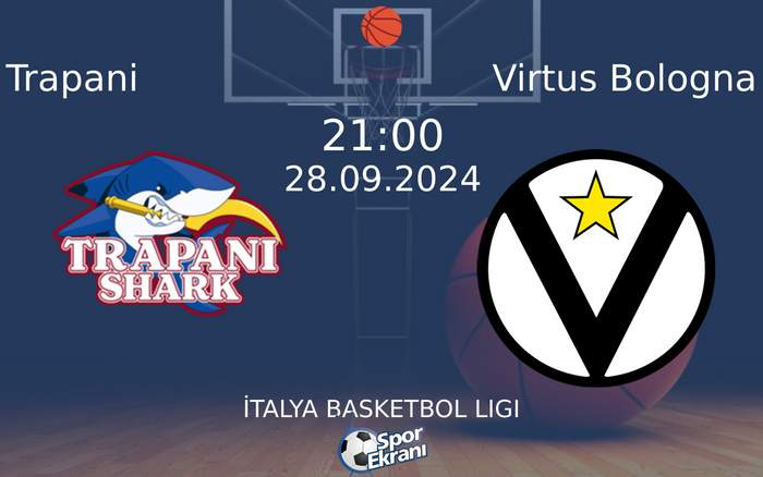 28 Eylül 2024 Trapani vs Virtus Bologna maçı Hangi Kanalda Saat Kaçta Yayınlanacak? 28 Eylül 2024 Trapani vs Virtus Bologna maçı Hangi Kanalda Saat Kaçta Yayınlanacak?
