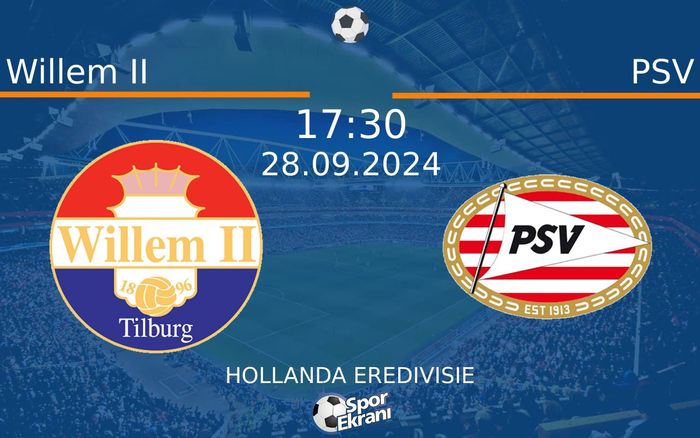 28 Eylül 2024 Willem II vs PSV maçı Hangi Kanalda Saat Kaçta Yayınlanacak? 28 Eylül 2024 Willem II vs PSV maçı Hangi Kanalda Saat Kaçta Yayınlanacak?