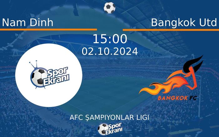 02 Ekim 2024 Nam Dinh vs Bangkok Utd maçı Hangi Kanalda Saat Kaçta Yayınlanacak? 02 Ekim 2024 Nam Dinh vs Bangkok Utd maçı Hangi Kanalda Saat Kaçta Yayınlanacak?