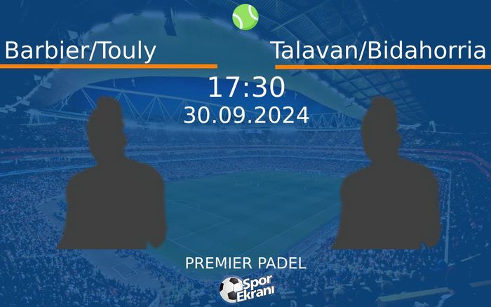 30 Eylül 2024 Barbier/Touly vs Talavan/Bidahorria maçı Hangi Kanalda Saat Kaçta Yayınlanacak? 30 Eylül 2024 Barbier/Touly vs Talavan/Bidahorria maçı Hangi Kanalda Saat Kaçta Yayınlanacak?