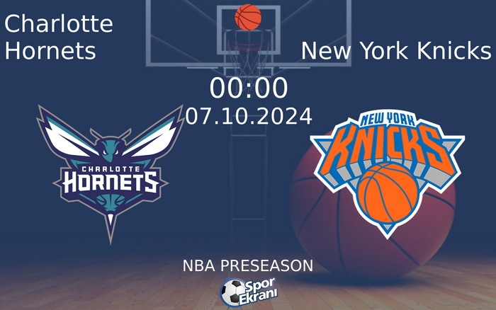 07 Ekim 2024 Charlotte Hornets vs New York Knicks maçı Hangi Kanalda Saat Kaçta Yayınlanacak? 07 Ekim 2024 Charlotte Hornets vs New York Knicks maçı Hangi Kanalda Saat Kaçta Yayınlanacak?