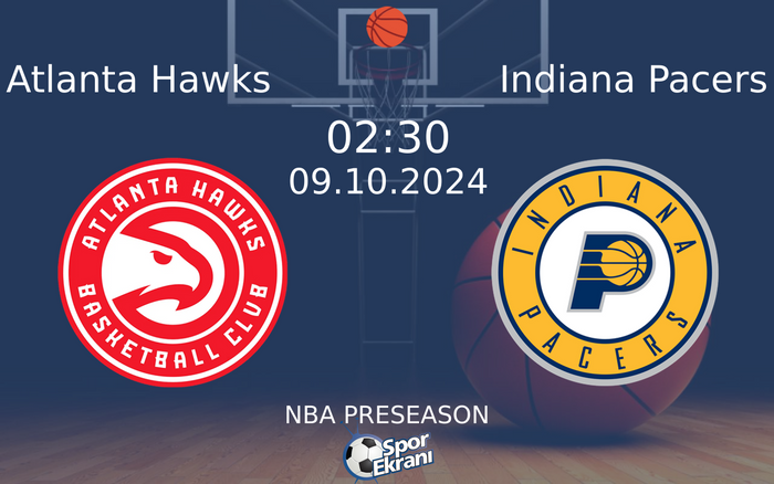 09 Ekim 2024 Atlanta Hawks vs Indiana Pacers maçı Hangi Kanalda Saat Kaçta Yayınlanacak? 09 Ekim 2024 Atlanta Hawks vs Indiana Pacers maçı Hangi Kanalda Saat Kaçta Yayınlanacak?