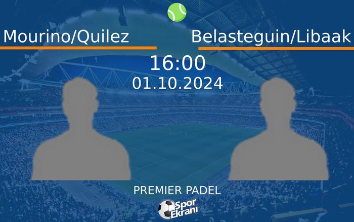 01 Ekim 2024 Mourino/Quilez vs Belasteguin/Libaak maçı Hangi Kanalda Saat Kaçta Yayınlanacak? 01 Ekim 2024 Mourino/Quilez vs Belasteguin/Libaak maçı Hangi Kanalda Saat Kaçta Yayınlanacak?