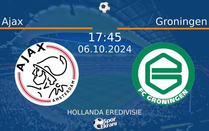 06 Ekim 2024 Ajax vs Groningen maçı Hangi Kanalda Saat Kaçta Yayınlanacak?