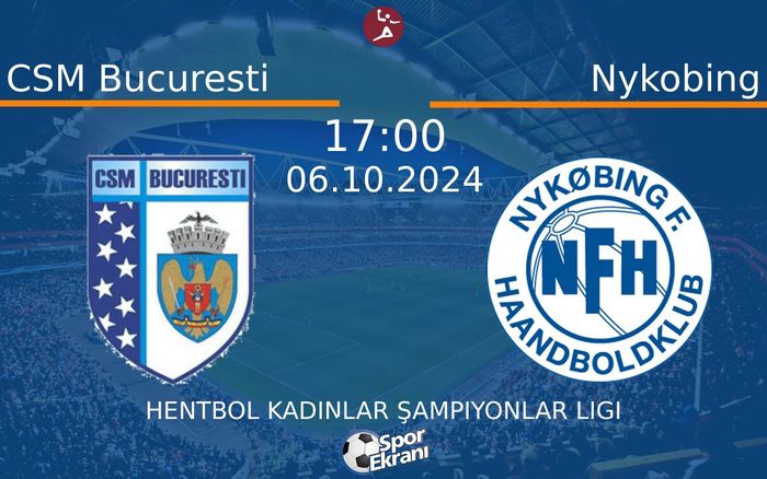 06 Ekim 2024 CSM Bucuresti vs Nykobing maçı Hangi Kanalda Saat Kaçta Yayınlanacak?