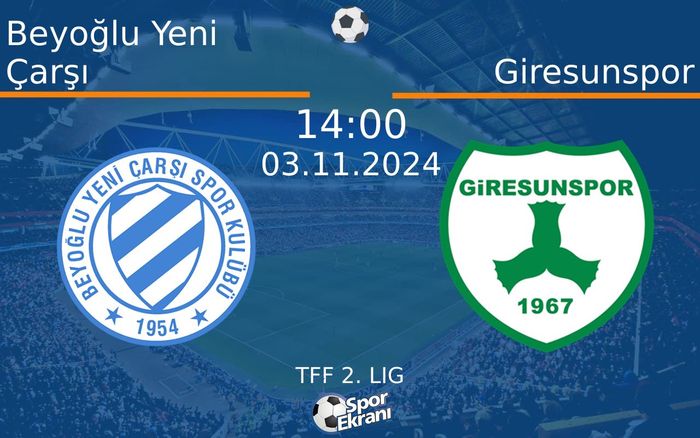 03 Kasım 2024 Beyoğlu Yeni Çarşı vs Giresunspor maçı Hangi Kanalda Saat Kaçta Yayınlanacak? 03 Kasım 2024 Beyoğlu Yeni Çarşı vs Giresunspor maçı Hangi Kanalda Saat Kaçta Yayınlanacak?