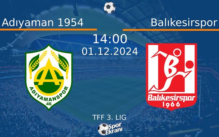 01 Aralık 2024 Adıyaman 1954 vs Balıkesirspor maçı Hangi Kanalda Saat Kaçta Yayınlanacak? 01 Aralık 2024 Adıyaman 1954 vs Balıkesirspor maçı Hangi Kanalda Saat Kaçta Yayınlanacak?