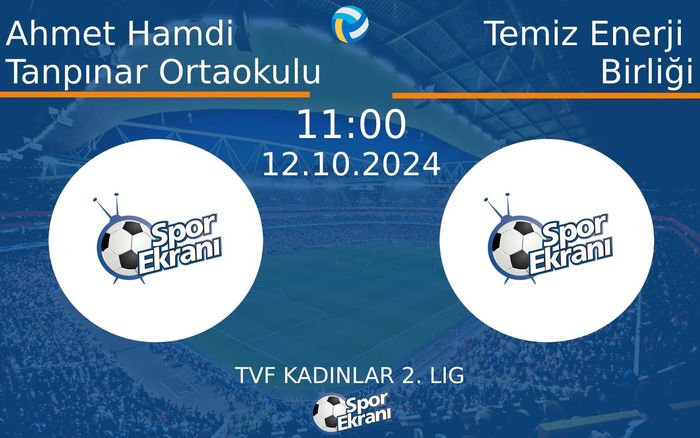 12 Ekim 2024 Ahmet Hamdi Tanpınar Ortaokulu vs Temiz Enerji Birliği maçı Hangi Kanalda Saat Kaçta Yayınlanacak? 12 Ekim 2024 Ahmet Hamdi Tanpınar Ortaokulu vs Temiz Enerji Birliği maçı Hangi Kanalda Saat Kaçta Yayınlanacak?