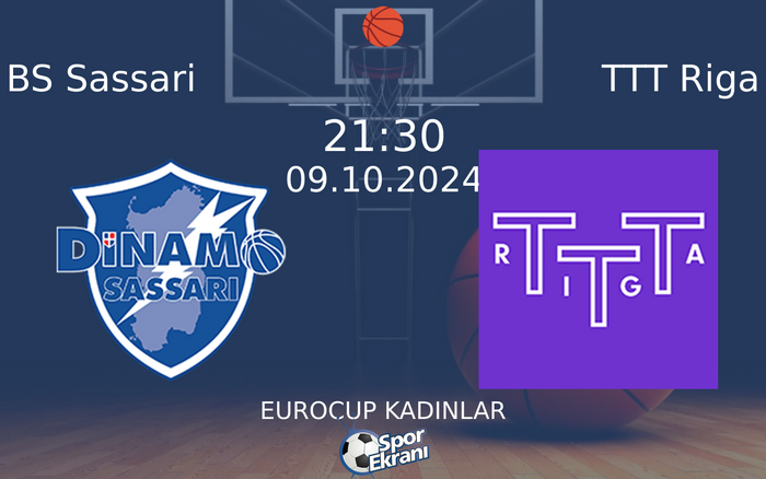 09 Ekim 2024 BS Sassari vs TTT Riga maçı Hangi Kanalda Saat Kaçta Yayınlanacak?