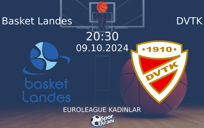 09 Ekim 2024 Basket Landes vs DVTK maçı Hangi Kanalda Saat Kaçta Yayınlanacak?