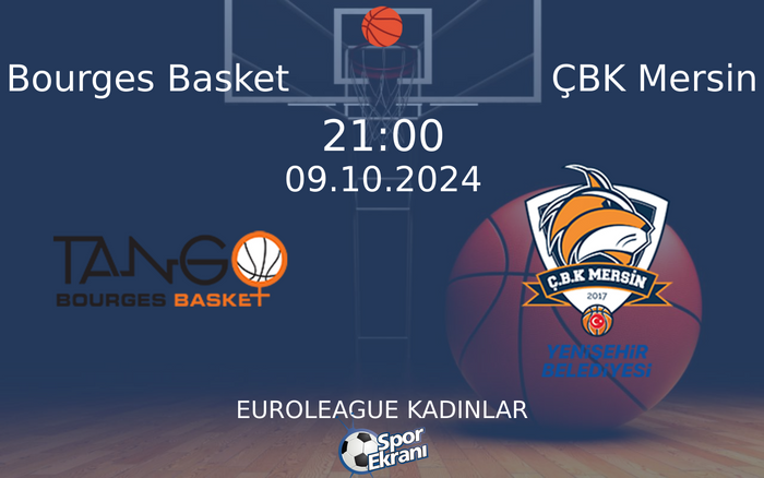 09 Ekim 2024 Bourges Basket vs ÇBK Mersin maçı Hangi Kanalda Saat Kaçta Yayınlanacak?