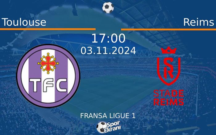03 Kasım 2024 Toulouse vs Reims maçı Hangi Kanalda Saat Kaçta Yayınlanacak? 03 Kasım 2024 Toulouse vs Reims maçı Hangi Kanalda Saat Kaçta Yayınlanacak?