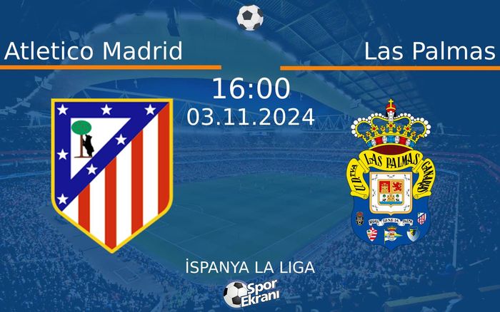 03 Kasım 2024 Atletico Madrid vs Las Palmas maçı Hangi Kanalda Saat Kaçta Yayınlanacak? 03 Kasım 2024 Atletico Madrid vs Las Palmas maçı Hangi Kanalda Saat Kaçta Yayınlanacak?