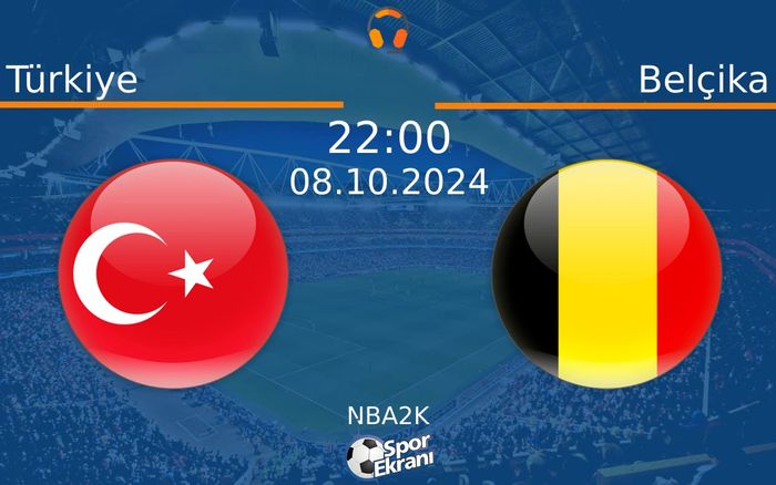 08 Ekim 2024 Türkiye vs Belçika maçı Hangi Kanalda Saat Kaçta Yayınlanacak?