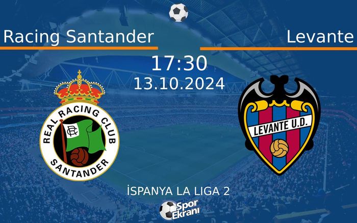13 Ekim 2024 Racing Santander vs Levante maçı Hangi Kanalda Saat Kaçta Yayınlanacak?