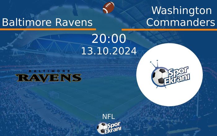 13 Ekim 2024 Baltimore Ravens vs Washington Commanders maçı Hangi Kanalda Saat Kaçta Yayınlanacak?
