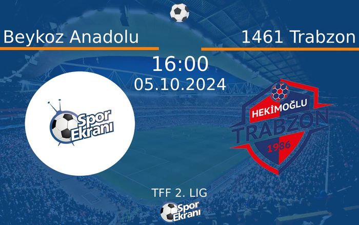 05 Ekim 2024 Beykoz Anadolu vs 1461 Trabzon maçı Hangi Kanalda Saat Kaçta Yayınlanacak?
