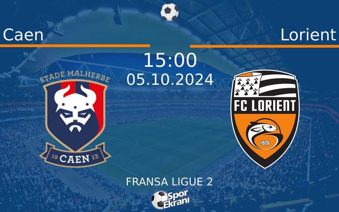 05 Ekim 2024 Caen vs Lorient maçı Hangi Kanalda Saat Kaçta Yayınlanacak?
