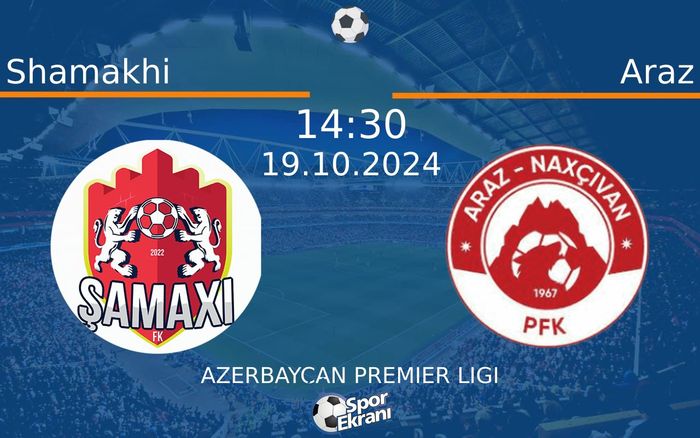 19 Ekim 2024 Shamakhi vs Araz maçı Hangi Kanalda Saat Kaçta Yayınlanacak? 19 Ekim 2024 Shamakhi vs Araz maçı Hangi Kanalda Saat Kaçta Yayınlanacak?