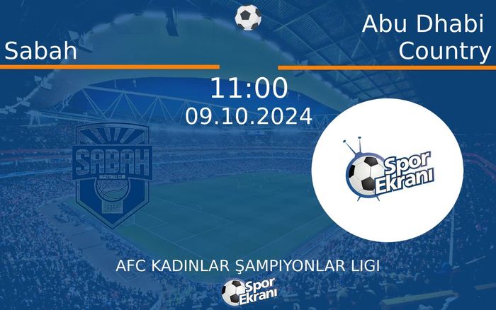 09 Ekim 2024 Sabah vs Abu Dhabi Country maçı Hangi Kanalda Saat Kaçta Yayınlanacak?