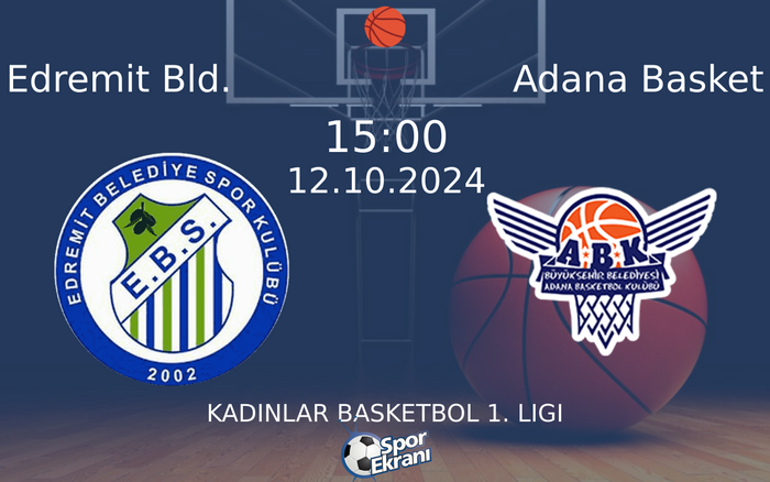 12 Ekim 2024 Edremit Bld. vs Adana Basket maçı Hangi Kanalda Saat Kaçta Yayınlanacak?