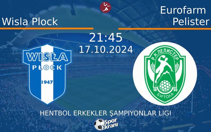 17 Ekim 2024 Wisla Plock vs Eurofarm Pelister maçı Hangi Kanalda Saat Kaçta Yayınlanacak?