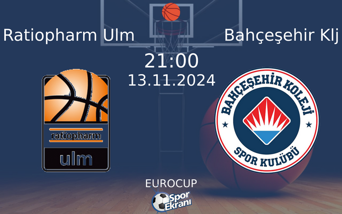 13 Kasım 2024 Ratiopharm Ulm vs Bahçeşehir Klj maçı Hangi Kanalda Saat Kaçta Yayınlanacak?