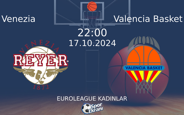 17 Ekim 2024 Venezia vs Valencia Basket maçı Hangi Kanalda Saat Kaçta Yayınlanacak? 17 Ekim 2024 Venezia vs Valencia Basket maçı Hangi Kanalda Saat Kaçta Yayınlanacak?