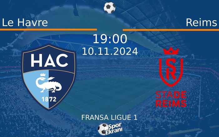 10 Kasım 2024 Le Havre vs Reims maçı Hangi Kanalda Saat Kaçta Yayınlanacak? 10 Kasım 2024 Le Havre vs Reims maçı Hangi Kanalda Saat Kaçta Yayınlanacak?