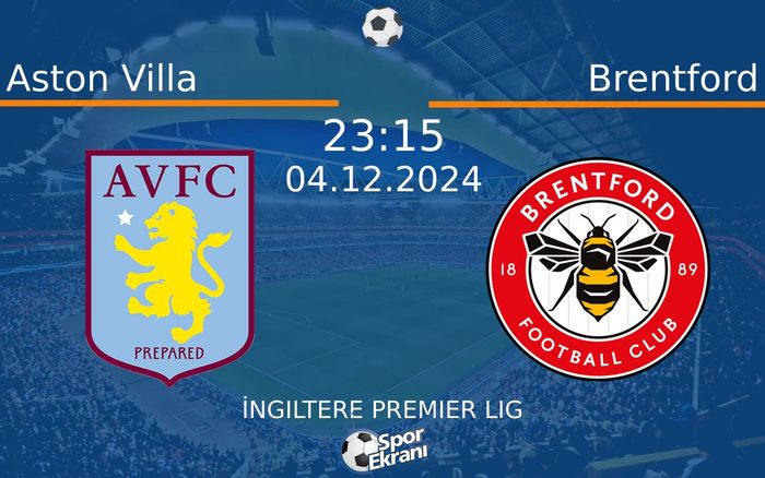 04 Aralık 2024 Aston Villa vs Brentford maçı Hangi Kanalda Saat Kaçta Yayınlanacak? 04 Aralık 2024 Aston Villa vs Brentford maçı Hangi Kanalda Saat Kaçta Yayınlanacak?