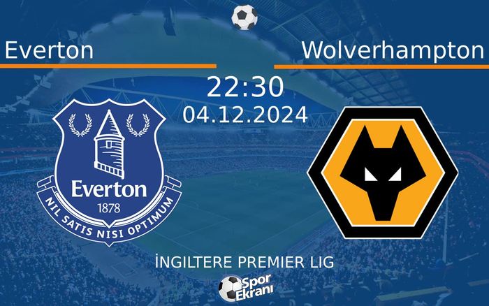04 Aralık 2024 Everton vs Wolverhampton maçı Hangi Kanalda Saat Kaçta Yayınlanacak? 04 Aralık 2024 Everton vs Wolverhampton maçı Hangi Kanalda Saat Kaçta Yayınlanacak?