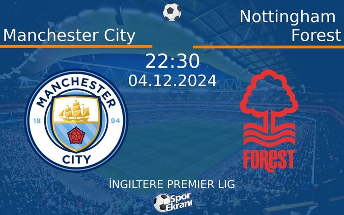 04 Aralık 2024 Manchester City vs Nottingham Forest maçı Hangi Kanalda Saat Kaçta Yayınlanacak? 04 Aralık 2024 Manchester City vs Nottingham Forest maçı Hangi Kanalda Saat Kaçta Yayınlanacak?