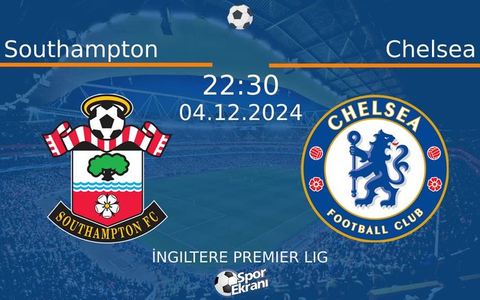 04 Aralık 2024 Southampton vs Chelsea maçı Hangi Kanalda Saat Kaçta Yayınlanacak? 04 Aralık 2024 Southampton vs Chelsea maçı Hangi Kanalda Saat Kaçta Yayınlanacak?