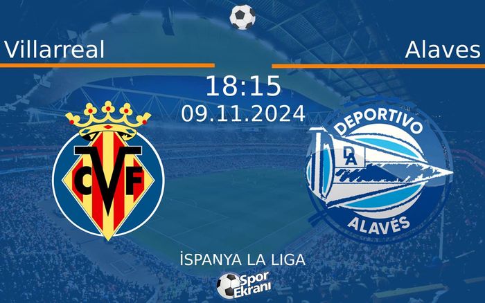 09 Kasım 2024 Villarreal vs Alaves maçı Hangi Kanalda Saat Kaçta Yayınlanacak? 09 Kasım 2024 Villarreal vs Alaves maçı Hangi Kanalda Saat Kaçta Yayınlanacak?
