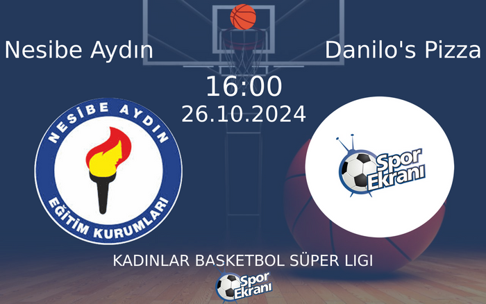 26 Ekim 2024 Nesibe Aydın vs Danilo's Pizza maçı Hangi Kanalda Saat Kaçta Yayınlanacak? 26 Ekim 2024 Nesibe Aydın vs Danilo's Pizza maçı Hangi Kanalda Saat Kaçta Yayınlanacak?