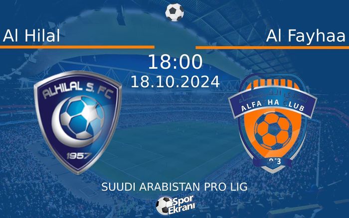 18 Ekim 2024 Al Hilal vs Al Fayhaa maçı Hangi Kanalda Saat Kaçta Yayınlanacak?