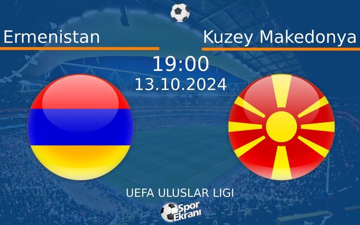 13 Ekim 2024 Ermenistan vs Kuzey Makedonya maçı Hangi Kanalda Saat Kaçta Yayınlanacak?