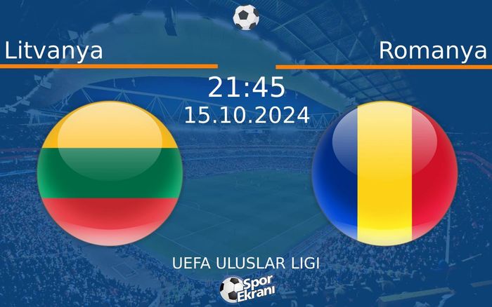 15 Ekim 2024 Litvanya vs Romanya maçı Hangi Kanalda Saat Kaçta Yayınlanacak?