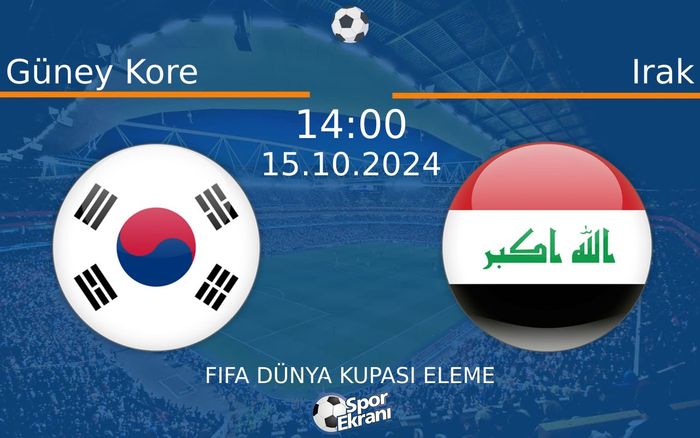 15 Ekim 2024 Güney Kore vs Irak maçı Hangi Kanalda Saat Kaçta Yayınlanacak?