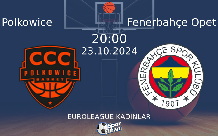 23 Ekim 2024 Polkowice vs Fenerbahçe Opet maçı Hangi Kanalda Saat Kaçta Yayınlanacak? 23 Ekim 2024 Polkowice vs Fenerbahçe Opet maçı Hangi Kanalda Saat Kaçta Yayınlanacak?