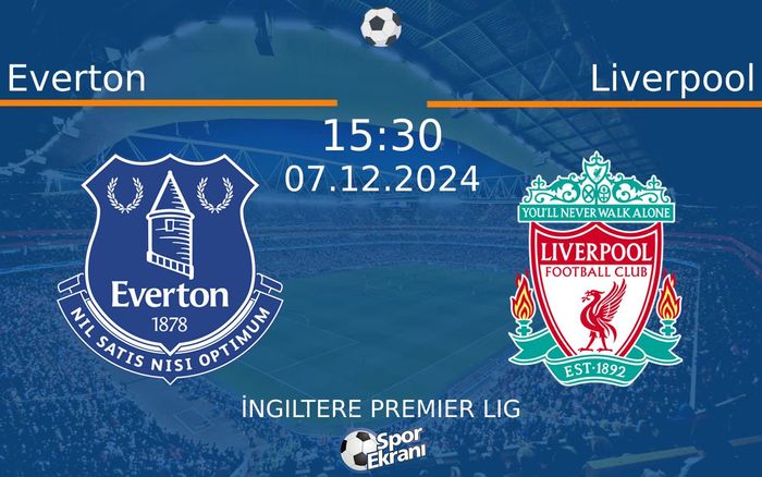 07 Aralık 2024 Everton vs Liverpool maçı Hangi Kanalda Saat Kaçta Yayınlanacak? 07 Aralık 2024 Everton vs Liverpool maçı Hangi Kanalda Saat Kaçta Yayınlanacak?