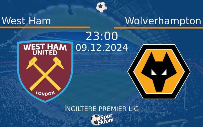 09 Aralık 2024 West Ham vs Wolverhampton maçı Hangi Kanalda Saat Kaçta Yayınlanacak? 09 Aralık 2024 West Ham vs Wolverhampton maçı Hangi Kanalda Saat Kaçta Yayınlanacak?