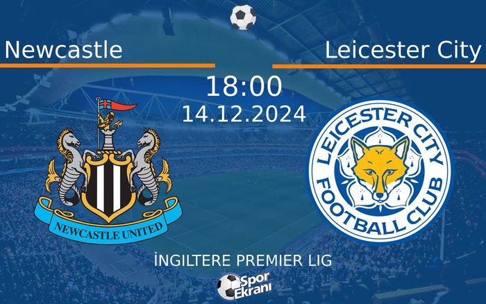 14 Aralık 2024 Newcastle vs Leicester City maçı Hangi Kanalda Saat Kaçta Yayınlanacak? 14 Aralık 2024 Newcastle vs Leicester City maçı Hangi Kanalda Saat Kaçta Yayınlanacak?