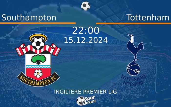 15 Aralık 2024 Southampton vs Tottenham maçı Hangi Kanalda Saat Kaçta Yayınlanacak? 15 Aralık 2024 Southampton vs Tottenham maçı Hangi Kanalda Saat Kaçta Yayınlanacak?