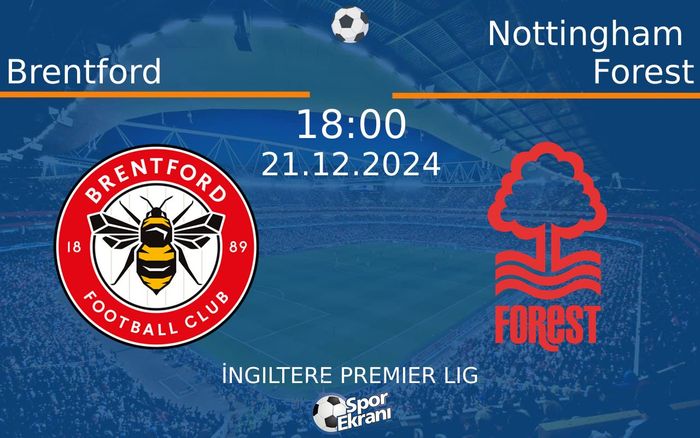 21 Aralık 2024 Brentford vs Nottingham Forest maçı Hangi Kanalda Saat Kaçta Yayınlanacak? 21 Aralık 2024 Brentford vs Nottingham Forest maçı Hangi Kanalda Saat Kaçta Yayınlanacak?