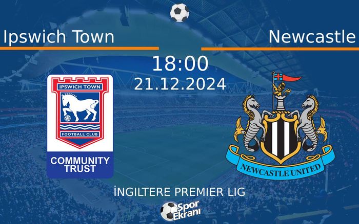 21 Aralık 2024 Ipswich Town vs Newcastle maçı Hangi Kanalda Saat Kaçta Yayınlanacak? 21 Aralık 2024 Ipswich Town vs Newcastle maçı Hangi Kanalda Saat Kaçta Yayınlanacak?