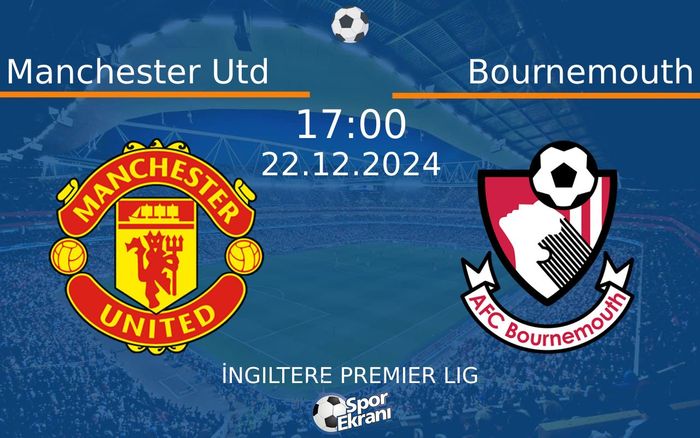 22 Aralık 2024 Manchester Utd vs Bournemouth maçı Hangi Kanalda Saat Kaçta Yayınlanacak? 22 Aralık 2024 Manchester Utd vs Bournemouth maçı Hangi Kanalda Saat Kaçta Yayınlanacak?