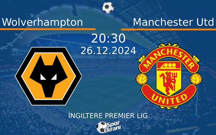 26 Aralık 2024 Wolverhampton vs Manchester Utd maçı Hangi Kanalda Saat Kaçta Yayınlanacak? 26 Aralık 2024 Wolverhampton vs Manchester Utd maçı Hangi Kanalda Saat Kaçta Yayınlanacak?
